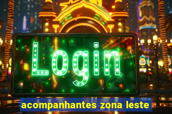 acompanhantes zona leste